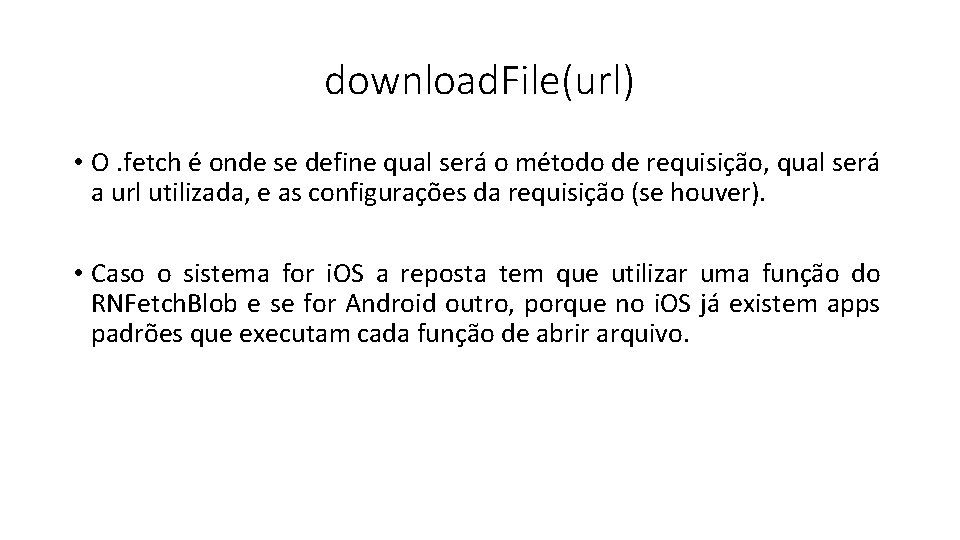 download. File(url) • O. fetch é onde se define qual será o método de
