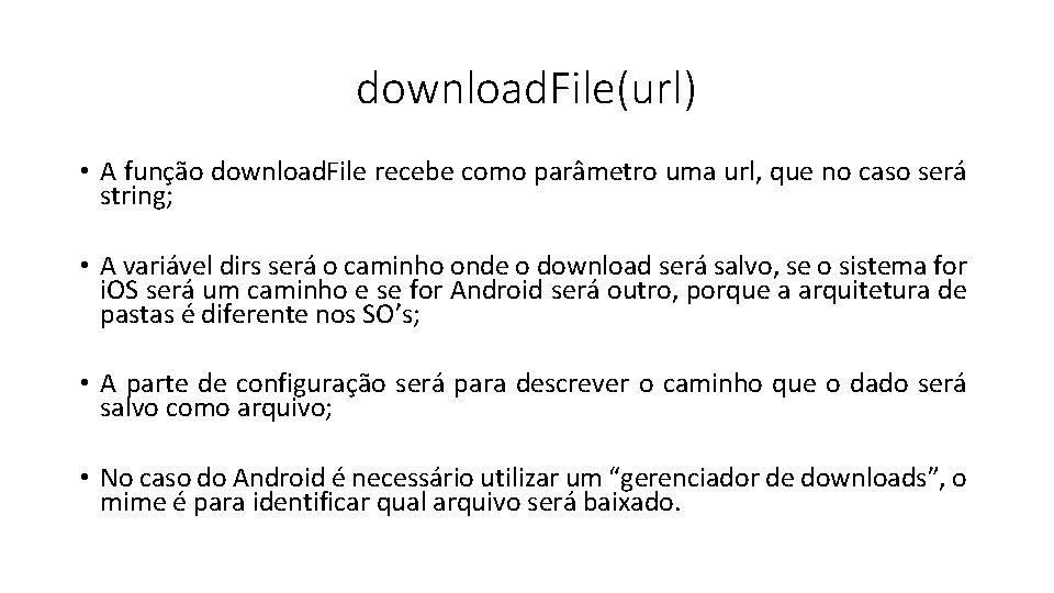 download. File(url) • A função download. File recebe como parâmetro uma url, que no