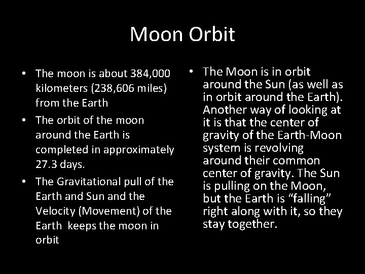 Moon Orbit • The moon is about 384, 000 kilometers (238, 606 miles) from