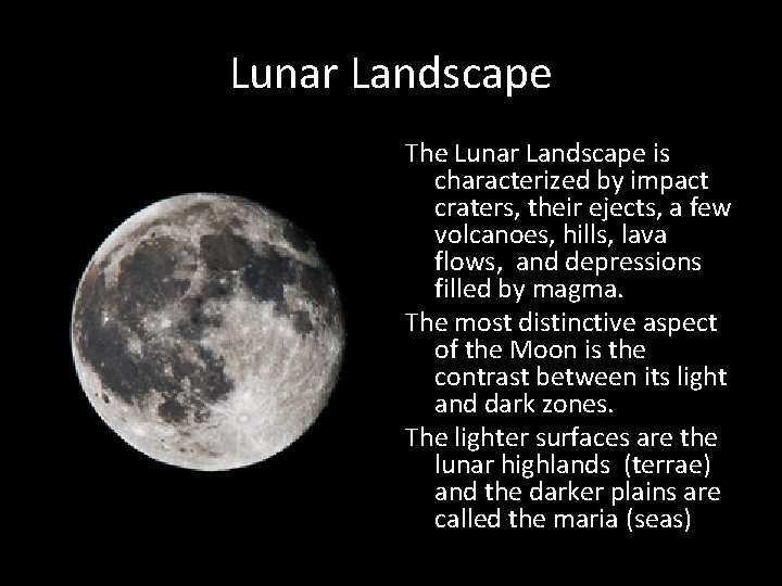 Lunar Landscape The Lunar Landscape is characterized by impact craters, their ejects, a few