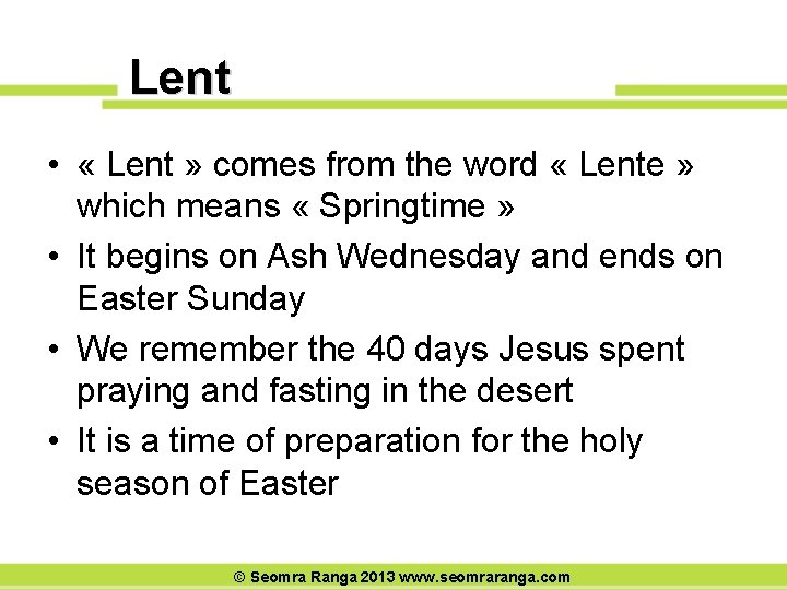 Lent • « Lent » comes from the word « Lente » which means
