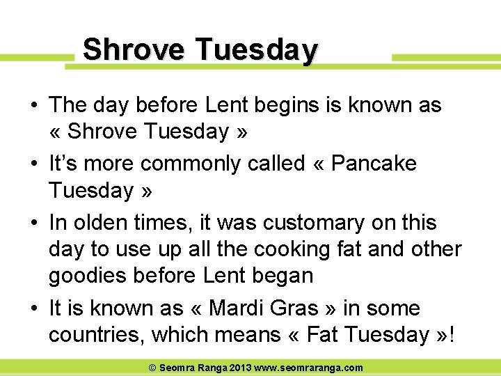 Shrove Tuesday • The day before Lent begins is known as « Shrove Tuesday