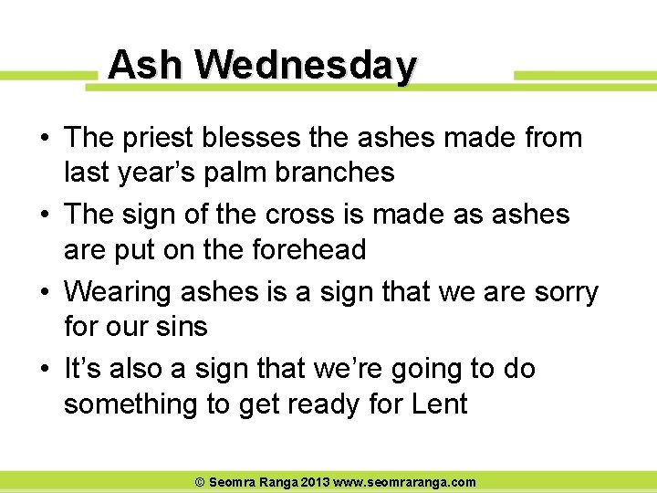 Ash Wednesday • The priest blesses the ashes made from last year’s palm branches