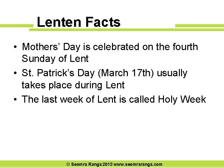 Lenten Facts • Mothers’ Day is celebrated on the fourth Sunday of Lent •