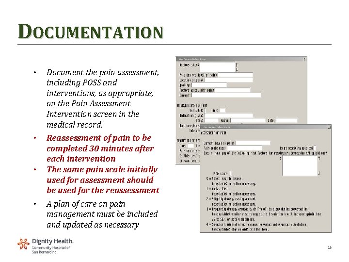 DOCUMENTATION • Document the pain assessment, including POSS and interventions, as appropriate, on the