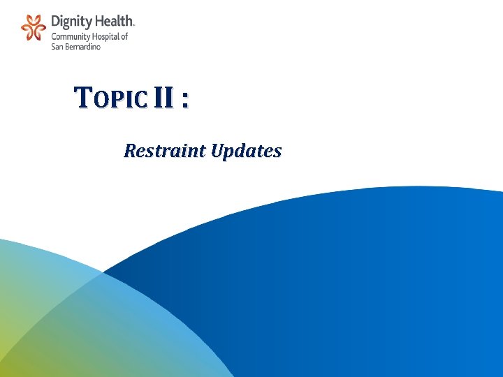 TOPIC II : Restraint Updates 