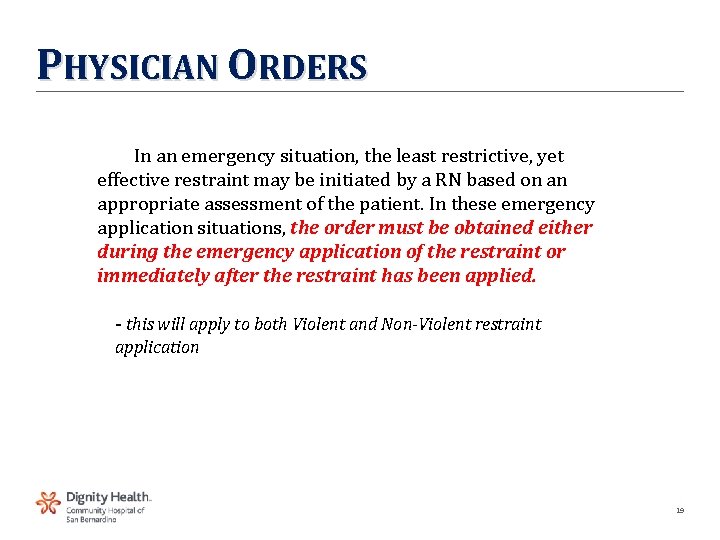 PHYSICIAN ORDERS In an emergency situation, the least restrictive, yet effective restraint may be
