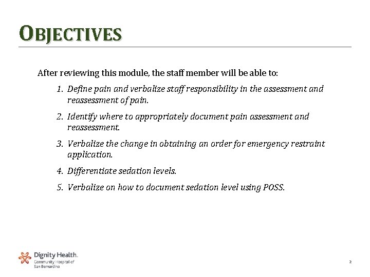 OBJECTIVES After reviewing this module, the staff member will be able to: 1. Define