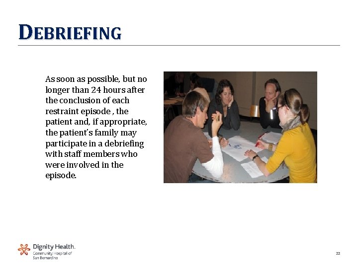 DEBRIEFING As soon as possible, but no longer than 24 hours after the conclusion