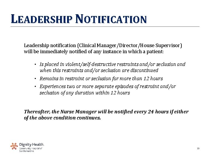 LEADERSHIP NOTIFICATION Leadership notification (Clinical Manager/Director/House Supervisor) will be immediately notified of any instance