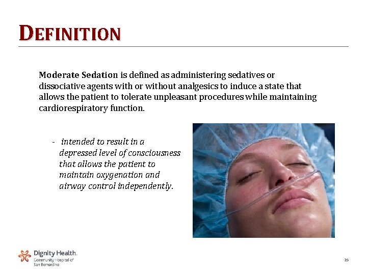 DEFINITION Moderate Sedation is defined as administering sedatives or dissociative agents with or without