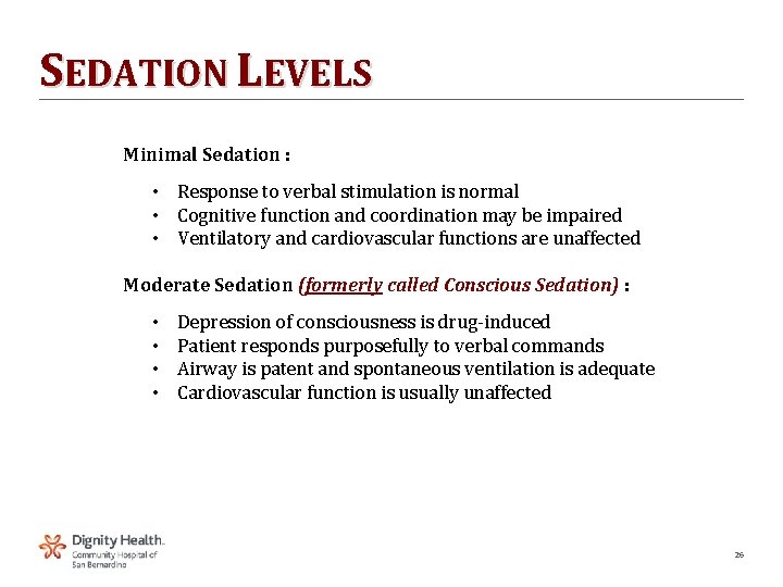 SEDATION LEVELS Minimal Sedation : • Response to verbal stimulation is normal • Cognitive