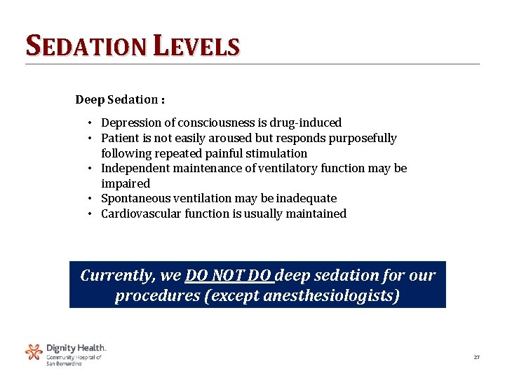 SEDATION LEVELS Deep Sedation : • Depression of consciousness is drug‐induced • Patient is
