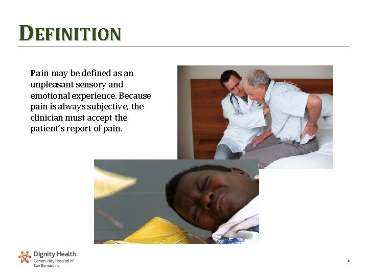 DEFINITION Pain may be defined as an unpleasant sensory and emotional experience. Because pain