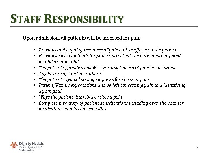 STAFF RESPONSIBILITY Upon admission, all patients will be assessed for pain: • Previous and