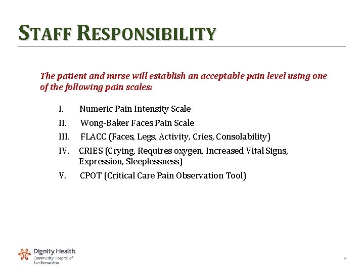 STAFF RESPONSIBILITY The patient and nurse will establish an acceptable pain level using one
