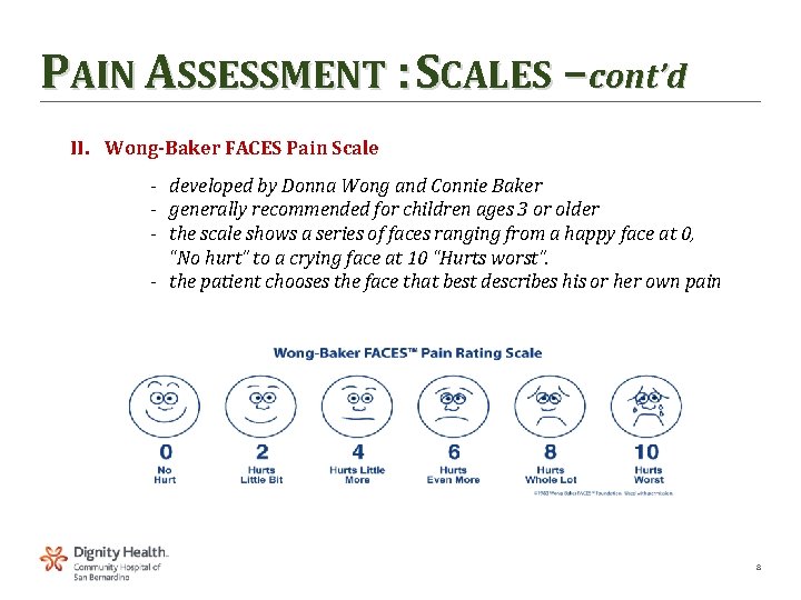 PAIN ASSESSMENT : SCALES – cont’d II. Wong-Baker FACES Pain Scale ‐ developed by