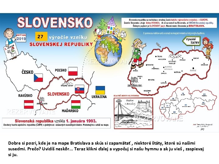 27 Dobre si pozri, kde je na mape Bratislava a skús si zapamätať ,