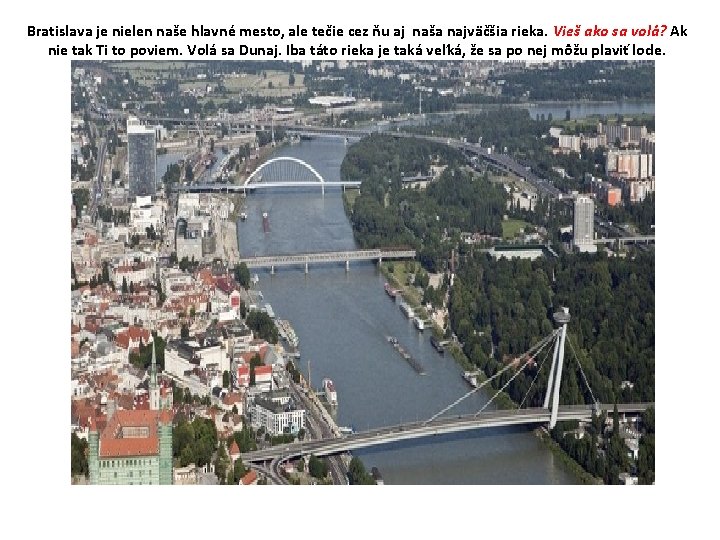 Bratislava je nielen naše hlavné mesto, ale tečie cez ňu aj naša najväčšia rieka.