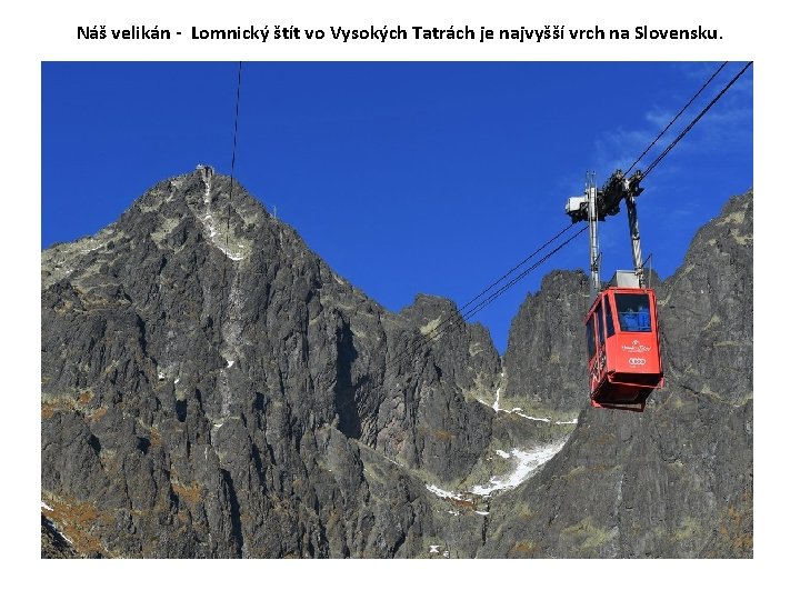 Náš velikán - Lomnický štít vo Vysokých Tatrách je najvyšší vrch na Slovensku. 