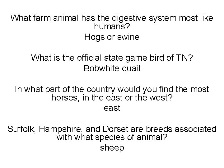 What farm animal has the digestive system most like humans? Hogs or swine What