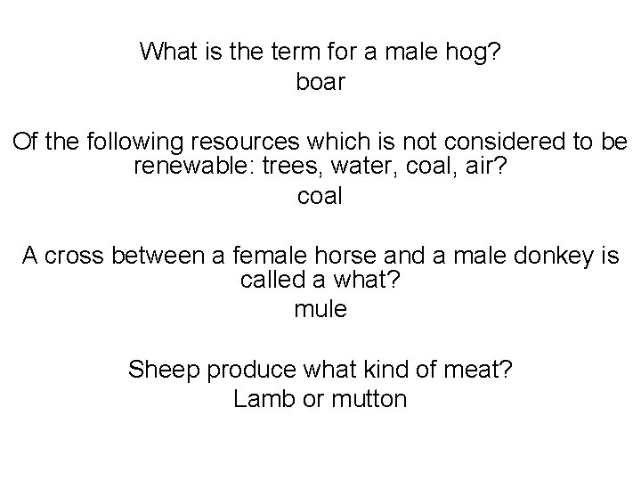 What is the term for a male hog? boar Of the following resources which