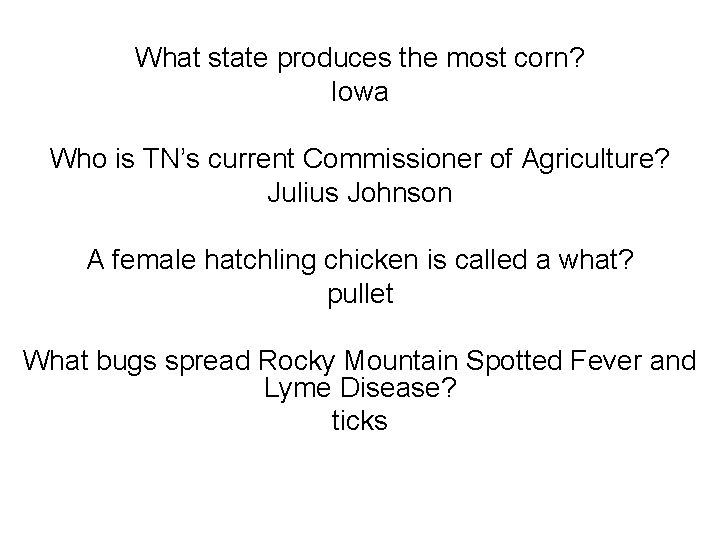 What state produces the most corn? Iowa Who is TN’s current Commissioner of Agriculture?