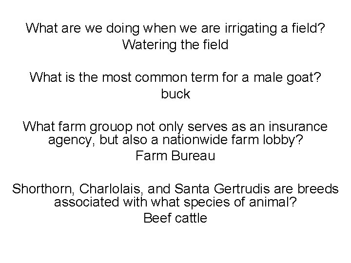 What are we doing when we are irrigating a field? Watering the field What
