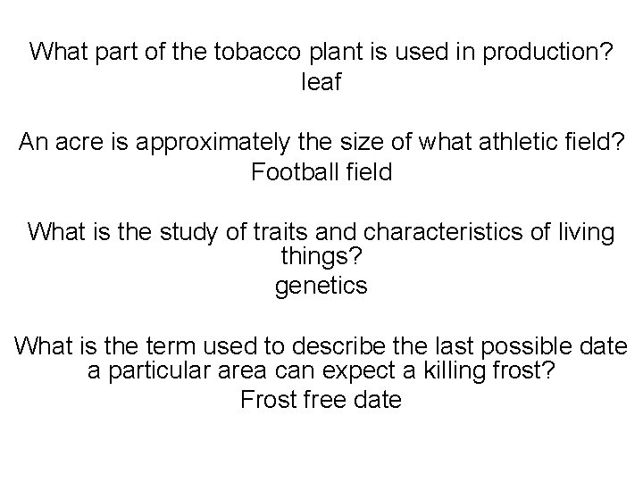 What part of the tobacco plant is used in production? leaf An acre is