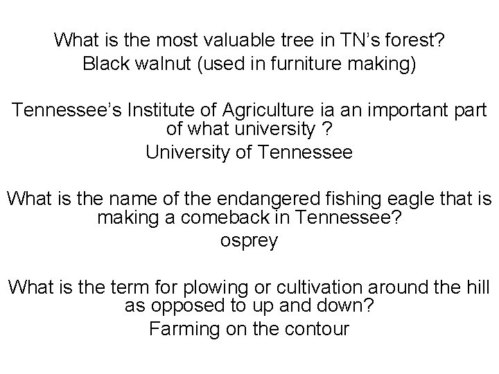 What is the most valuable tree in TN’s forest? Black walnut (used in furniture
