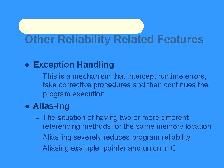 Other Reliability Related Features Exception Handling – This is a mechanism that intercept runtime