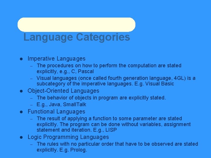 Language Categories Imperative Languages – – Object-Oriented Languages – – The behavior of objects