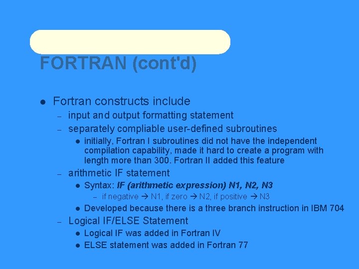 FORTRAN (cont'd) Fortran constructs include – – input and output formatting statement separately compliable