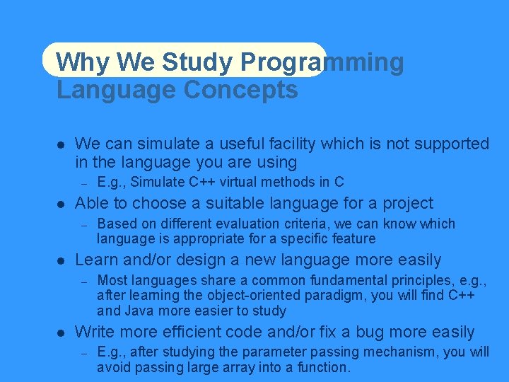 Why We Study Programming Language Concepts We can simulate a useful facility which is