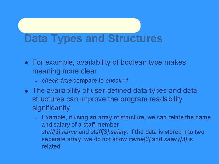 Data Types and Structures For example, availability of boolean type makes meaning more clear