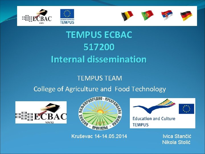 TEMPUS ECBAC 517200 Internal dissemination TEMPUS TEAM College of Agriculture and Food Technology Kruševac