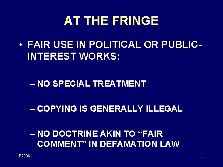 AT THE FRINGE • FAIR USE IN POLITICAL OR PUBLICINTEREST WORKS: – NO SPECIAL