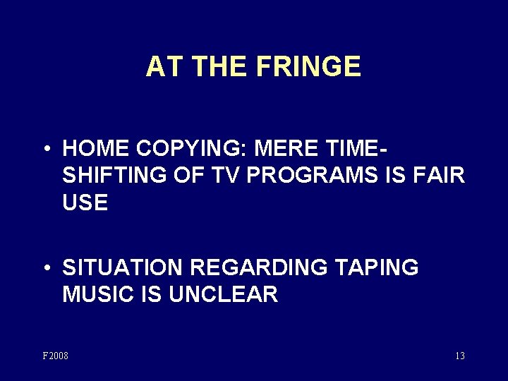 AT THE FRINGE • HOME COPYING: MERE TIMESHIFTING OF TV PROGRAMS IS FAIR USE