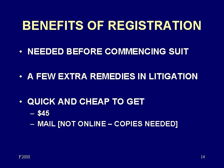 BENEFITS OF REGISTRATION • NEEDED BEFORE COMMENCING SUIT • A FEW EXTRA REMEDIES IN