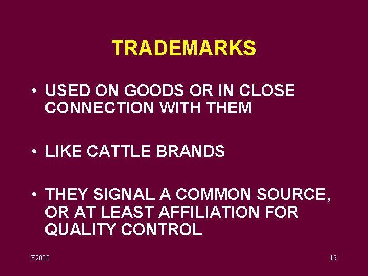 TRADEMARKS • USED ON GOODS OR IN CLOSE CONNECTION WITH THEM • LIKE CATTLE
