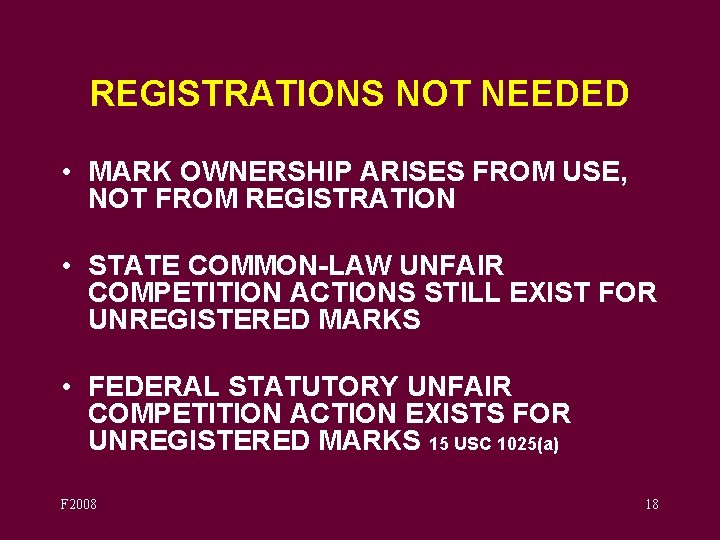 REGISTRATIONS NOT NEEDED • MARK OWNERSHIP ARISES FROM USE, NOT FROM REGISTRATION • STATE