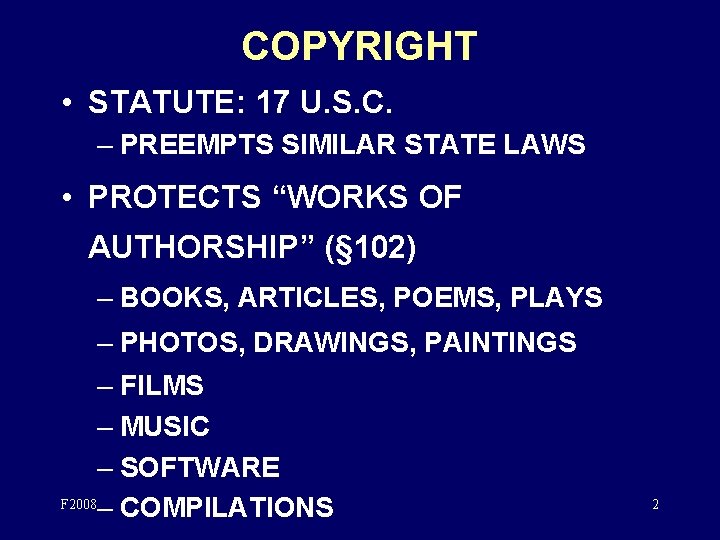 COPYRIGHT • STATUTE: 17 U. S. C. – PREEMPTS SIMILAR STATE LAWS • PROTECTS