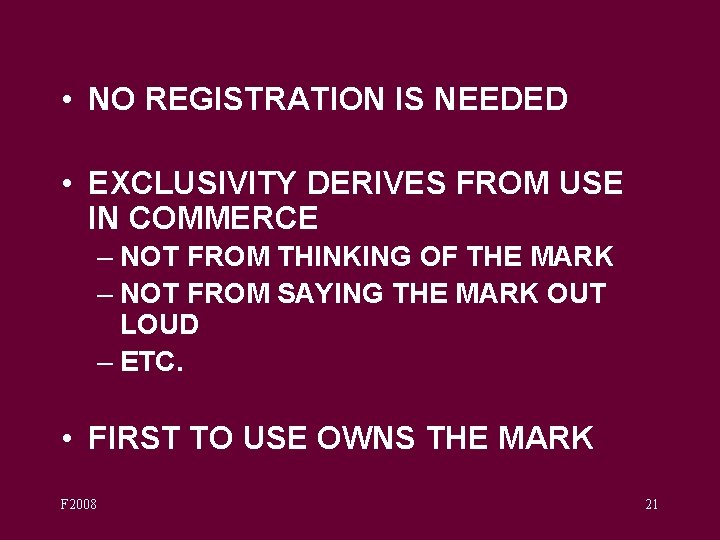  • NO REGISTRATION IS NEEDED • EXCLUSIVITY DERIVES FROM USE IN COMMERCE –