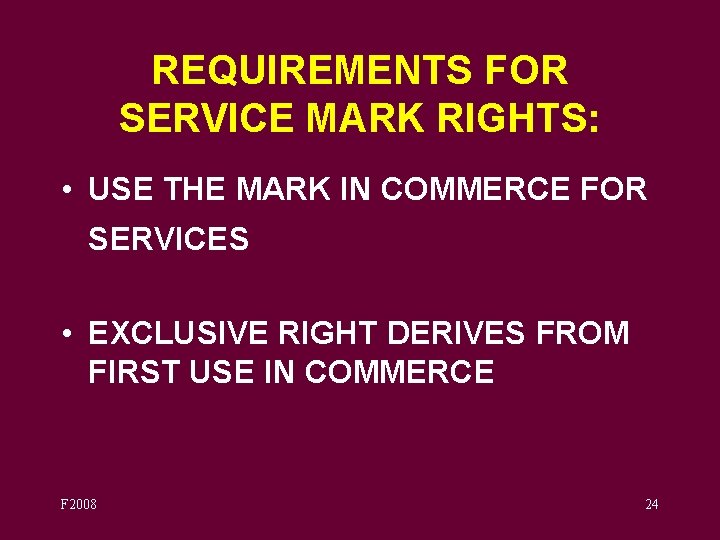 REQUIREMENTS FOR SERVICE MARK RIGHTS: • USE THE MARK IN COMMERCE FOR SERVICES •