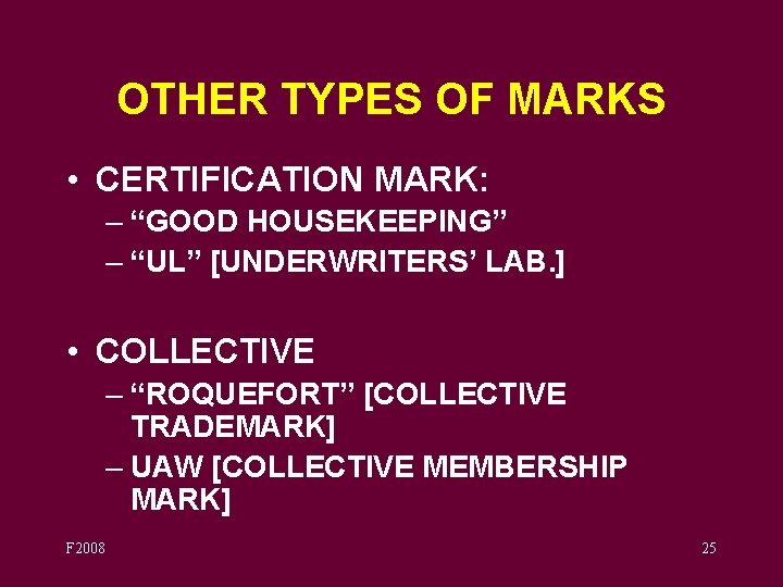 OTHER TYPES OF MARKS • CERTIFICATION MARK: – “GOOD HOUSEKEEPING” – “UL” [UNDERWRITERS’ LAB.