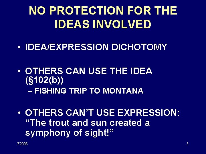 NO PROTECTION FOR THE IDEAS INVOLVED • IDEA/EXPRESSION DICHOTOMY • OTHERS CAN USE THE