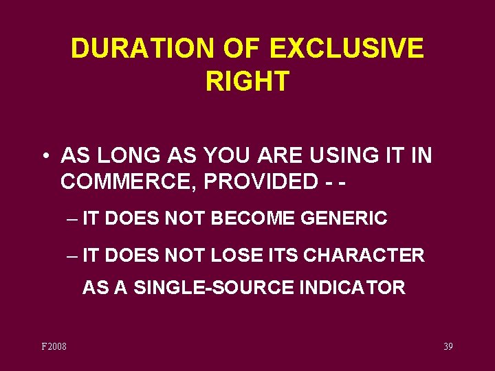 DURATION OF EXCLUSIVE RIGHT • AS LONG AS YOU ARE USING IT IN COMMERCE,