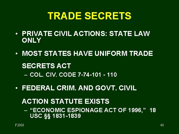 TRADE SECRETS • PRIVATE CIVIL ACTIONS: STATE LAW ONLY • MOST STATES HAVE UNIFORM