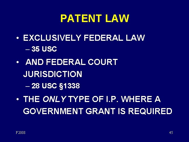 PATENT LAW • EXCLUSIVELY FEDERAL LAW – 35 USC • AND FEDERAL COURT JURISDICTION