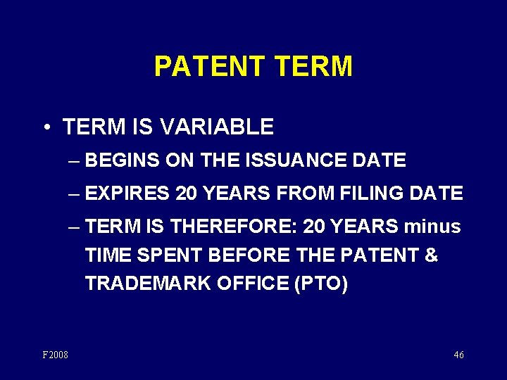 PATENT TERM • TERM IS VARIABLE – BEGINS ON THE ISSUANCE DATE – EXPIRES